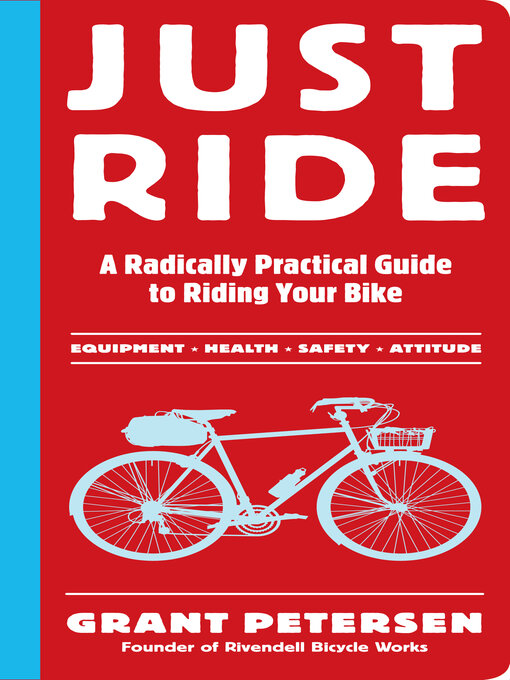 Title details for Just Ride by Grant Petersen - Available
